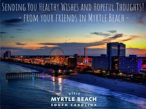 Myrtle Beach sends healthy wishes & hopeful thoughts